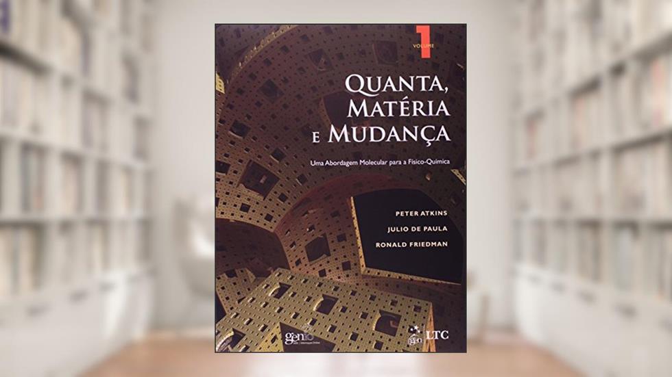 Quanta, Matéria e Mudança - Uma Abordagem Molecular para a Físico-Química Vol. 1: Volume 1, do autor Atkins; de Paula