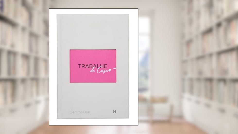 Trabalhe de Casa - Estratégias testadas e comprovadas para ter sucesso no home office., do autor Gemma Dale
