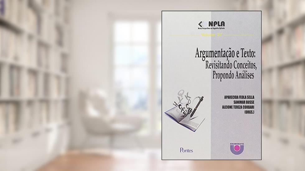 Argumentacao e Texto - Revisitando Conceitos, Propondo Analises, do autor Aparecida Feola Sella
