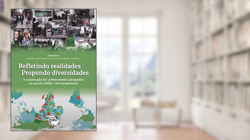 Refletindo realidades - propondo diversidades: A construção do conhecimento geográfico na escola (PIBID - Nós propomos!), do autor Nestor André Kaercher; Roselane Zordan Costella