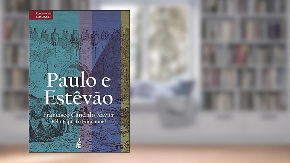 Paulo e Estêvão (Série Romances de Emmanuel), do autor Francisco Cândido Xavier; Emmanuel(Espírito)