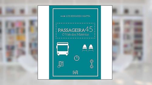 Capa de Passageira 45: O Vale dos Mistérios: 1, do autor Luis Eduardo Matta