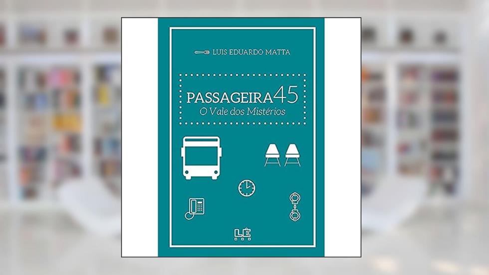 Passageira 45: O Vale dos Mistérios: 1, do autor Luis Eduardo Matta