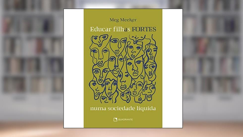Educar filhas fortes numa sociedade líquida, do autor Meg Meeker
