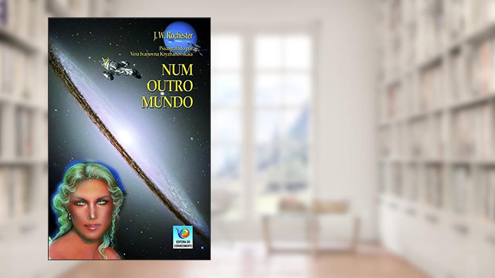 Num Outro Mundo, do autor J. W. Rochester; Vera Ivanovna Kryzhanovskaia