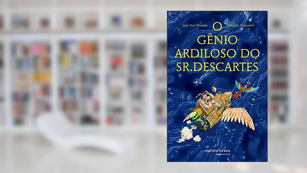 Gênio ardiloso do Sr. Descartes, O - Coleção pequeno filósofo, do autor Mongin, Jean Paul | Schwoebel, F