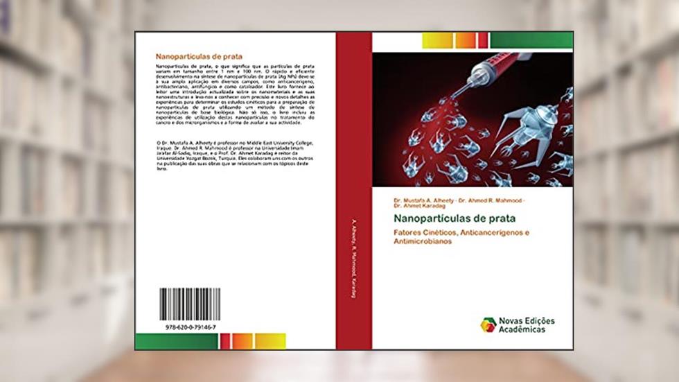 Nanopartículas de prata: Fatores Cinéticos, Anticancerígenos e Antimicrobianos, do autor Mustafa A. Alheety; Ahmed R. Mahmood; Ahmet Karadag