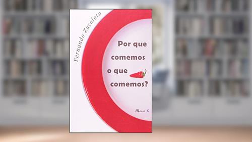 Capa de Por que Comemos o que Comemos?, do autor Fernando Zucoloto