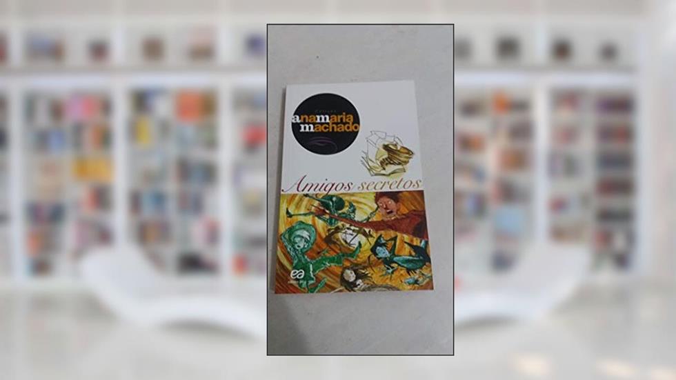 Amigos secretos, do autor Ana Maria Machado