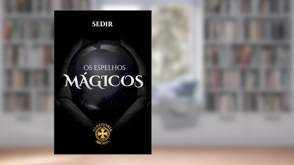 Os Espelhos Mágicos, do autor Paul Sédir