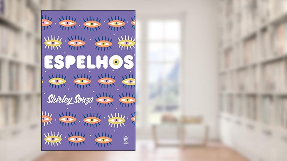 Espelhos, do autor Shirley Souza