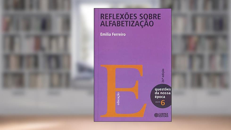 Reflexões sobre alfabetização, do autor Emilia Ferreiro