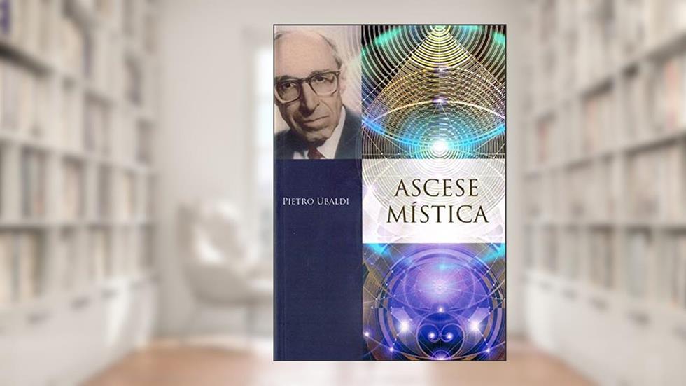 Ascese Mística, do autor Pietro Ubaldi