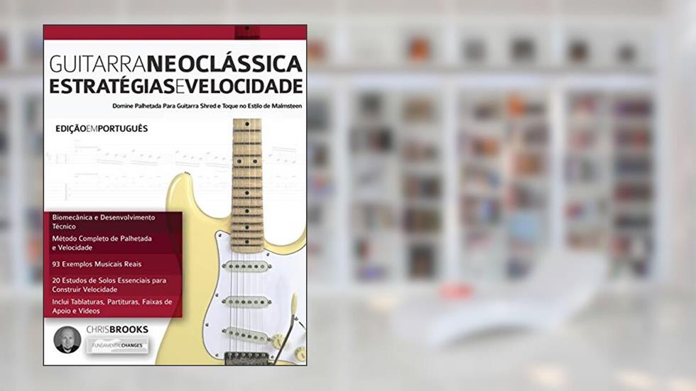 Guitarra Neocla?ssica: Estrate?gias e Velocidade, do autor Chris Brooks; Joseph Alexander