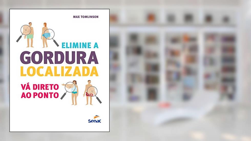 Elimine a gordura localizada: Vá direto ao ponto, do autor Max Tomlinson
