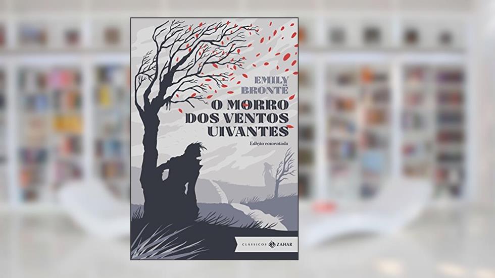 O morro dos ventos uivantes: edição comentada, do autor Emily Brontë