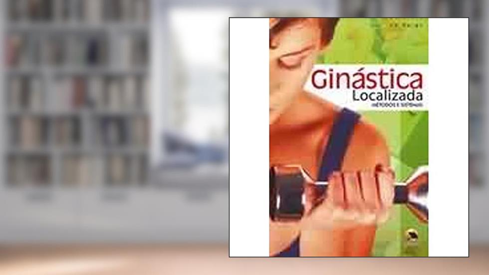 Ginástica Localizada. Métodos E Sistemas, do autor Lu Voigt