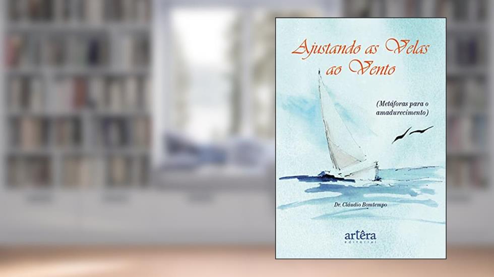 Ajustando as Velas ao Vento: (Metáforas para o Amadurecimento), do autor Cláudio José Coelho Bomtempo