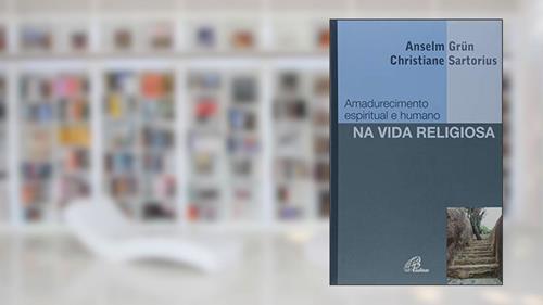 Capa de Amadurecimento espiritual e humano na vida religiosa, do autor Christiane Sartorius; Anselm Grün