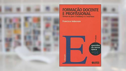Capa de Formação docente e profissional: formar-se para a mudança e a incerteza, do autor Francisco Imbernón