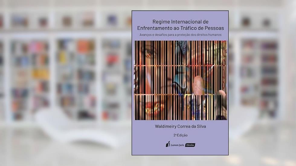 Regime Internacional de Enfrentamento ao Tráfico de Pessoas - 2ª Ed. - 2022, do autor Waldimeiry Correa da Silva