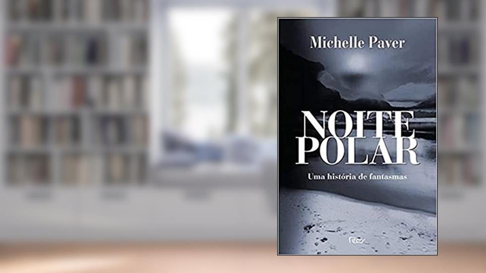 Noite polar: Uma história de fantasmas, do autor Michelle Paver