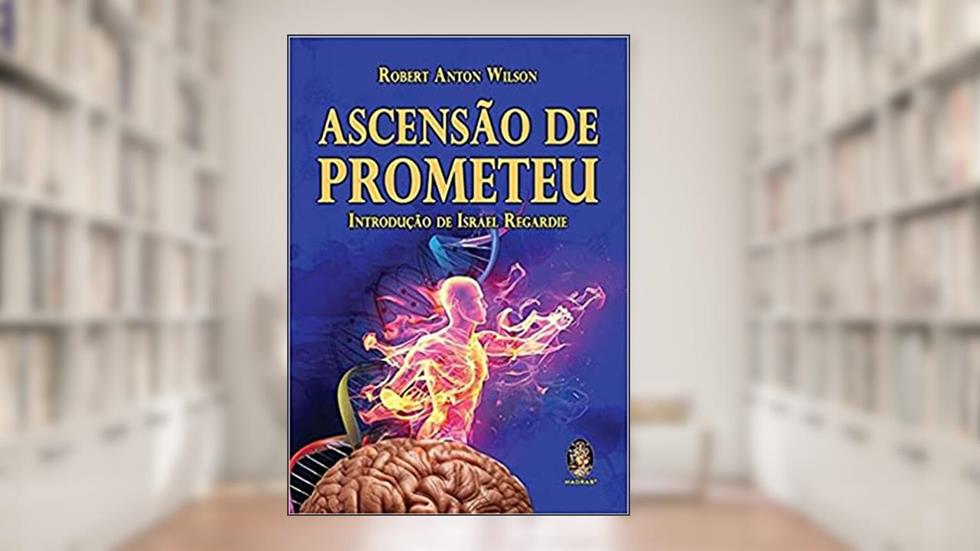 Ascensão de Prometeu, do autor Robert Anton Wilson