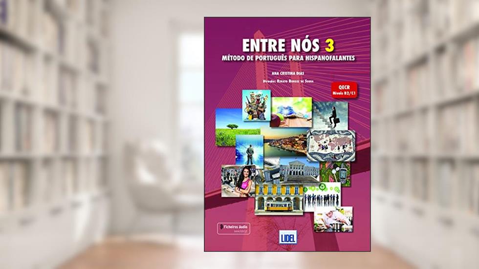 Entre Nós 3. Livro do Aluno (Aúdio). Método de Português Para Hispanofalantes: Livro do aluno + fic, do autor Ana Cristina Dias