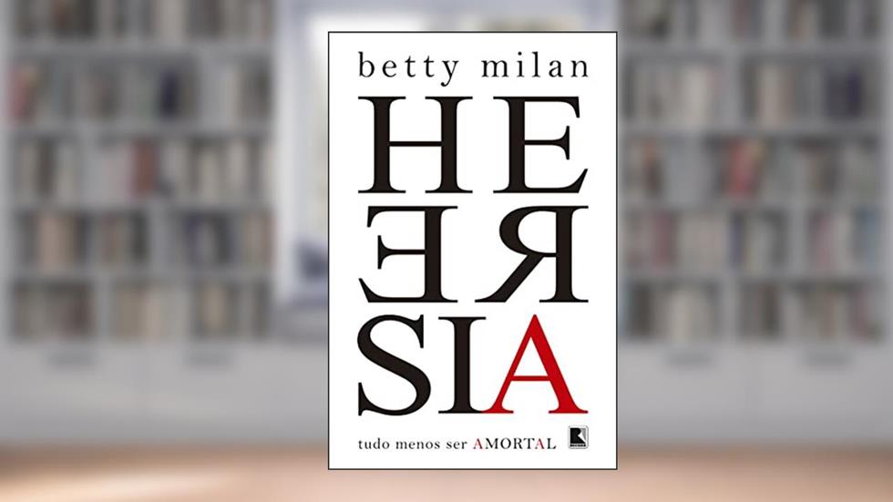 Heresia: Tudo menos ser amortal, do autor Betty Milan