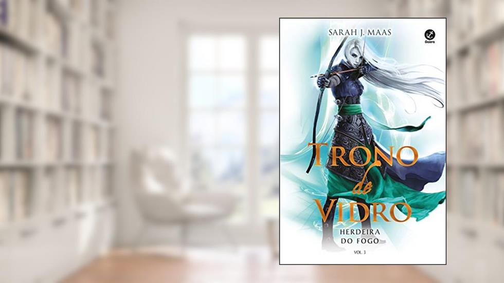 Trono de Vidro: Herdeira do fogo (Vol. 3), do autor Sarah J. Maas