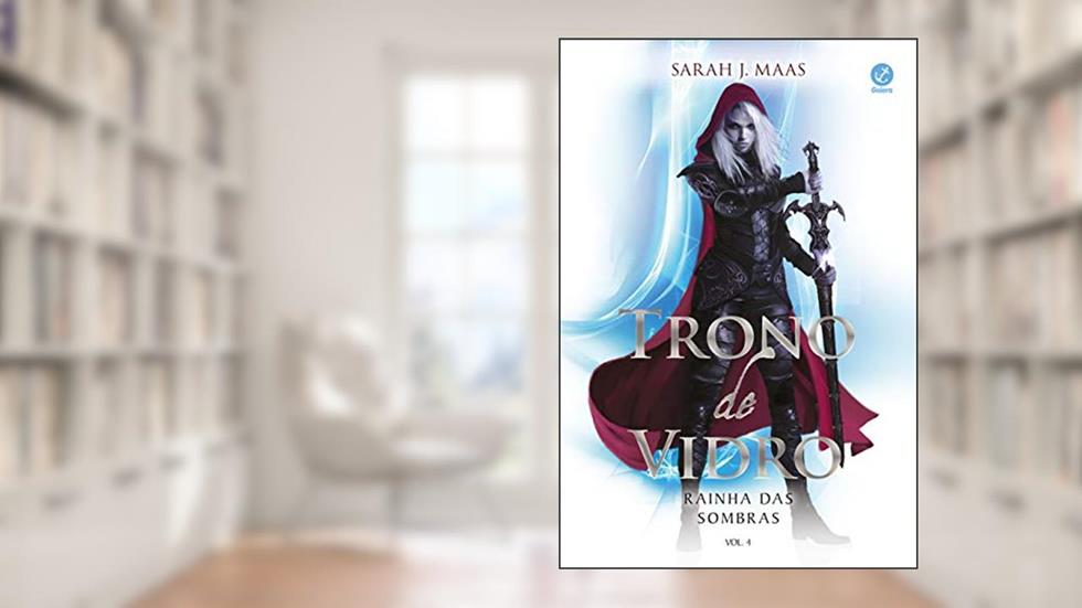 Trono de vidro: Rainha das sombras (Vol. 4), do autor Sarah J. Maas
