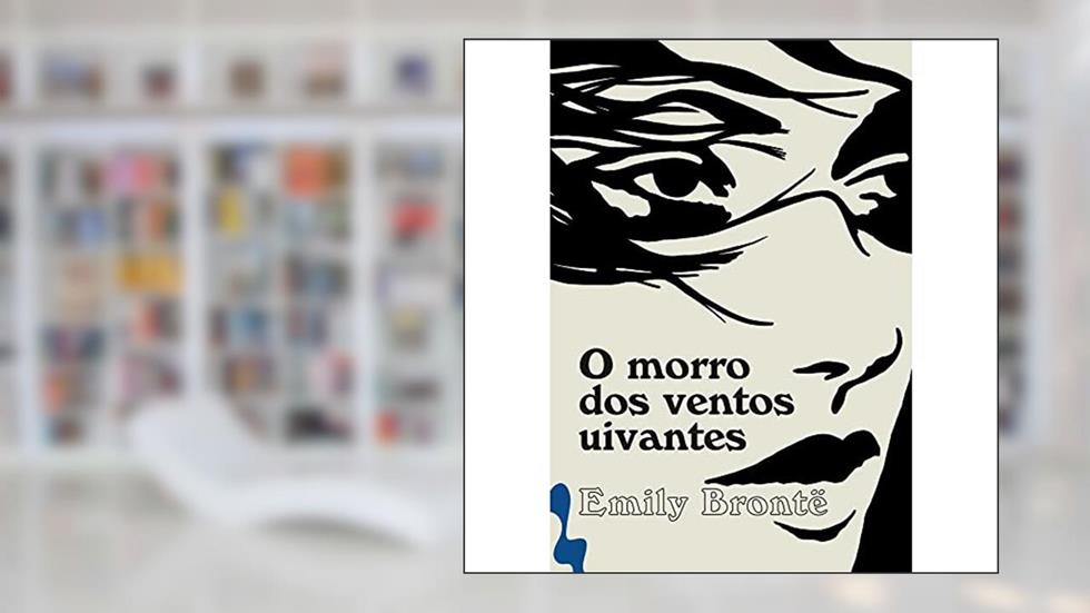O Morro dos ventos uivantes, do autor Emily Bronte