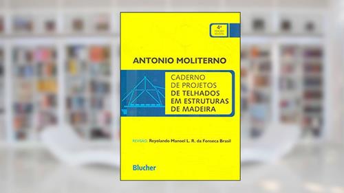 Capa de Caderno de Projetos de Telhados em Estruturas de Madeira, do autor Antonio Moliterno