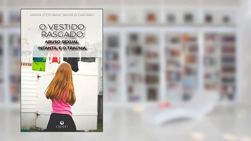 Capa de O Vestido Rasgado: Abuso Sexual Infantil e o Trauma, do autor Maria Stephanie Barros Cartaxo
