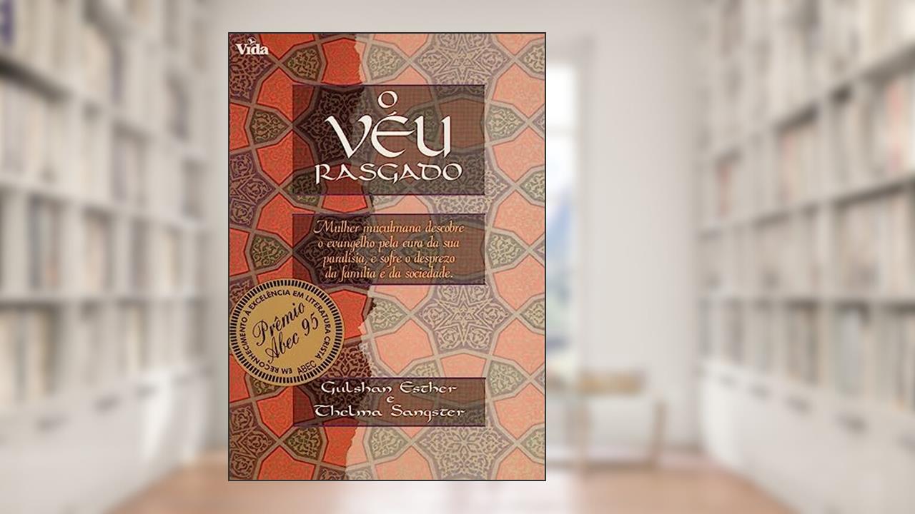 O Véu Rasgado, do autor Gulshan Esther; Thelma Sangster