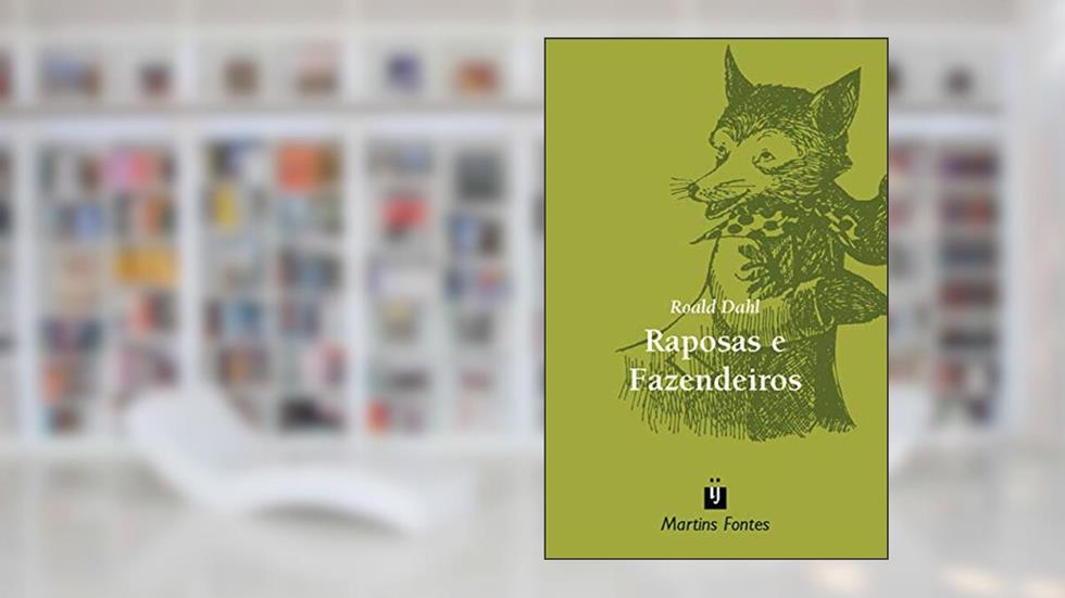 Raposas e fazendeiros, do autor Roald Dahl