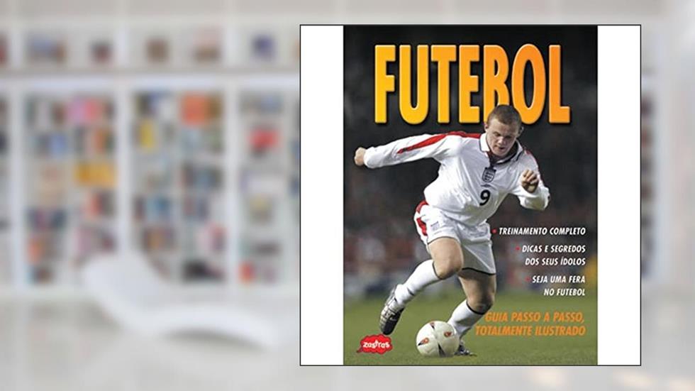 Futebol : Guia passo a passo, do autor Jim Drewett