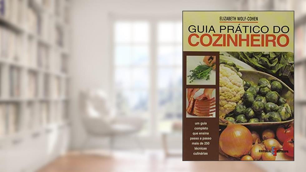 Guia Prático do Cozinheiro, do autor Elizabeth Wolf-Cohen