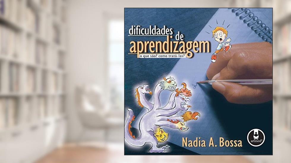 Dificuldades de Aprendizagem: O que São? Como Tratá-las?, do autor Nadia A. Bossa