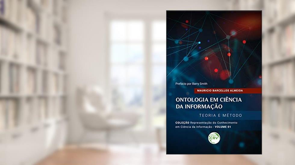 Ontologia em ciência da informação:: teoria e método coleção representação do conhecimento em ciência da informação volume 1, do autor Mauricio Barcellos Almeida