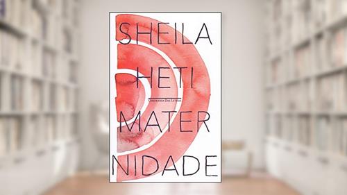 Capa de Maternidade: Um romance, do autor Sheila Heti