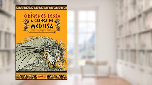 Capa de A cabeça de Medusa: E outras lendas gregas, do autor Orígenes Lessa