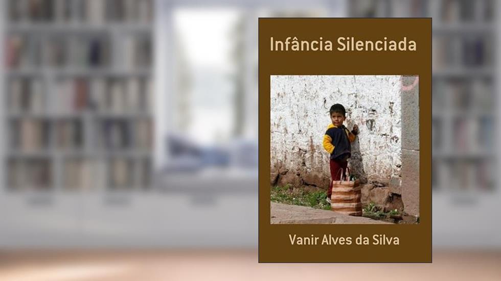 Infancia Silenciada, do autor Vanir Alves Da Silva
