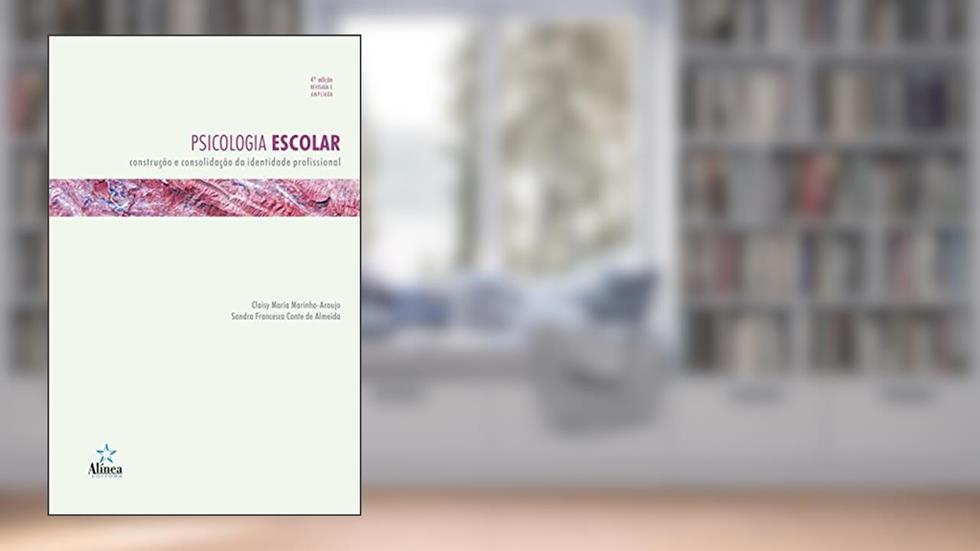 Psicologia Escolar. Construção e Consolidação da Identidade Profissional, do autor Claisy Maria Marinho-Araujo; Sandra Francesca Conte de Almeida