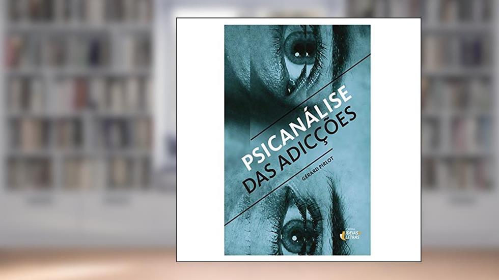 Psicanálise das Adicções, do autor Gérard Pilot