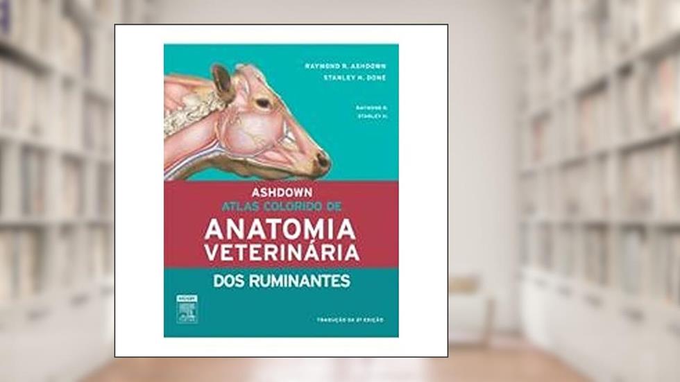Atlas Colorido de Anatomia Veterinária dos Ruminantes, do autor Ashdown, Raymond R.^Done, Stanley H.