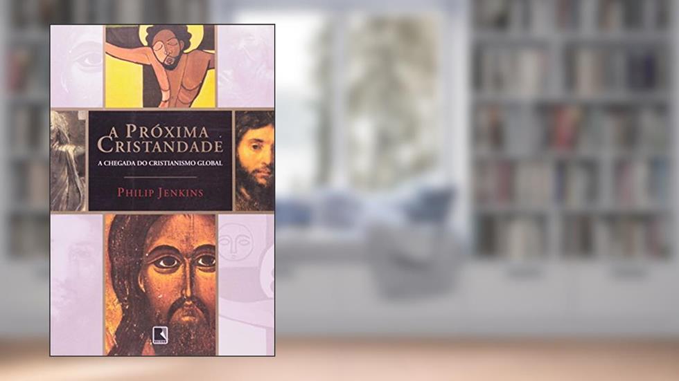 A Próxima Cristandade, do autor Philip Jenkins