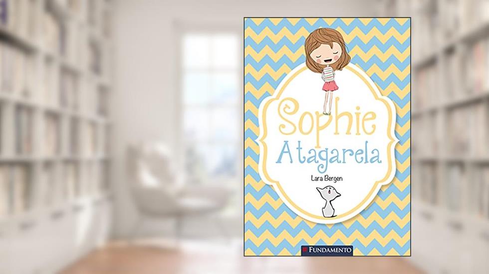 A Tagarela - Coleção Sophie, do autor Lara Bergen
