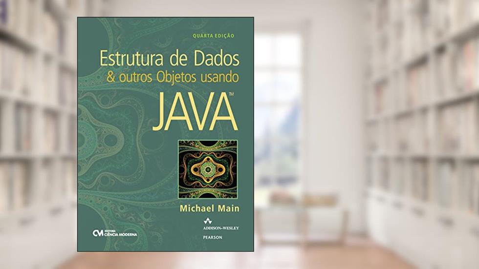 Estrutura de Dados & Outros Objetos Usando Java, do autor Michael Main
