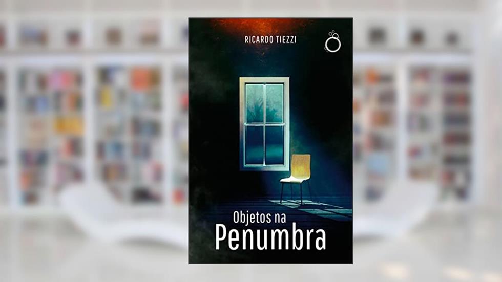 Objetos na Penumbra, do autor Ricardo Tiezzi